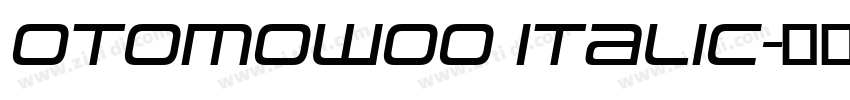OtomoW00 Italic字体转换 OtomoW00 Italic字体转换